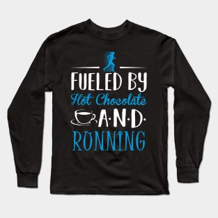 Fueled By Hot Chocolate and Running Long Sleeve T-Shirt